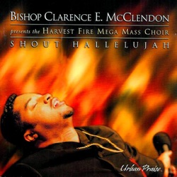 Bishop Clarence McClendon Presents The Harvest Fire Mega Mass Choir - Lord You Are Welcome