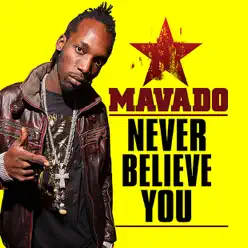 Never Believe You - Single - Mavado Never Believe You - Single - Mavado