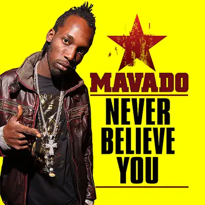 Never Believe You - Single - Mavado