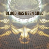 Blood Has Been Shed - She Speaks to Me