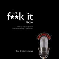 John Parkin - The F--k It Show artwork