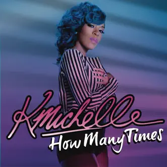 How Many Times - Single by K. Michelle album reviews, ratings, credits