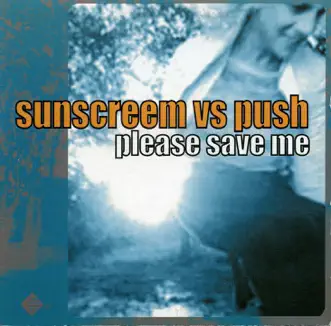 Please Save Me (Radio Edit) by Push & Sunscreem song reviws