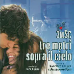 Tre metri sopra il cielo (colonna sonora) by Alessandro Forti & Francesco de Luca album reviews, ratings, credits
