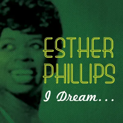 I Dream - Esther Phillips I Dream - Esther Phillips