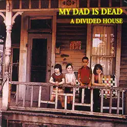 A Divided House - My Dad Is Dead