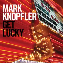 Get Lucky (Bonus Track Version) - Mark Knopfler