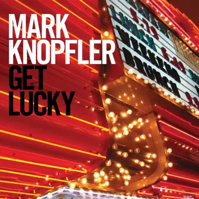 Get Lucky (Bonus Track Version) - Mark Knopfler