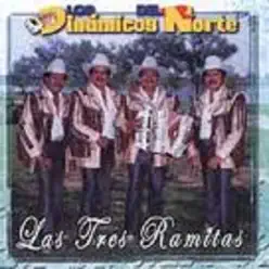 Las Tres Ramitas - Los Dinámicos del Norte