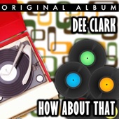 Dee Clark - How About That