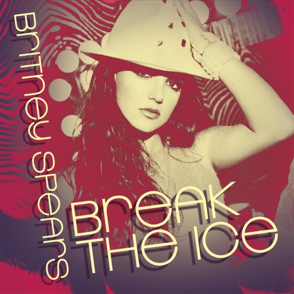 Break the Ice - Single - Britney Spears