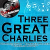 Three Great Charlies - [The Dave Cash Collection]