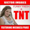 Funky Fresh & TNT (feat. Michaela Paige) - EP album lyrics, reviews, download