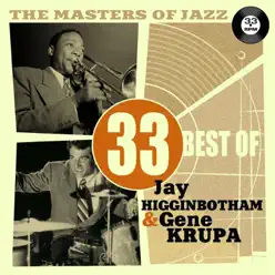 The Masters of Jazz: 33 Best of J. C. Higginbotham & Gene Krupa - Gene Krupa The Masters of Jazz: 33 Best of J. C. Higginbotham & Gene Krupa - Gene Krupa