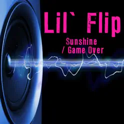 Sunshine / Game Over (Re-Recorded / Remastered Versions) - Lil' Flip