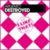 Destroyed (Just Fine Remix) song reviews