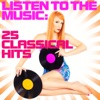 Listen to the Music: 25 Classical Hits, 2011