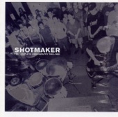 Shotmaker: The Complete Discography 1993-1996