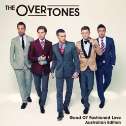 Good Ol' Fashioned Love (Australian Edition) - The Overtones