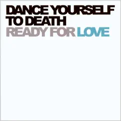Ready for Love by Dance Yourself to Death album reviews, ratings, credits