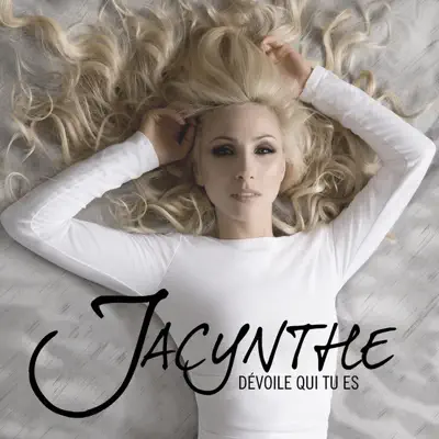 Dévoiles qui tu es - Jacynthe Dévoiles qui tu es - Jacynthe