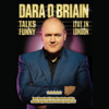 Dara O'Briain: Talks Funny Live in London (Unabridged) - Dara O'Briain