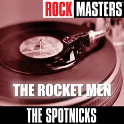 Rock Masters: The Rocket Men - The Spotnicks Rock Masters: The Rocket Men - The Spotnicks
