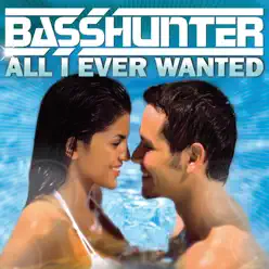 All I Ever Wanted - EP - Basshunter