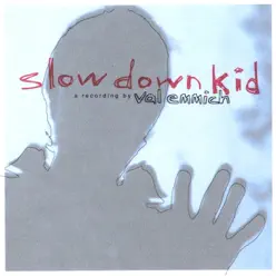 Slow Down Kid - Val Emmich