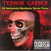 Terror Gabber - 30 Extremely Hardcore Terror Traxx