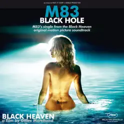 Black Hole (From "Black Heaven") - Single - M83 Black Hole (From "Black Heaven") - Single - M83