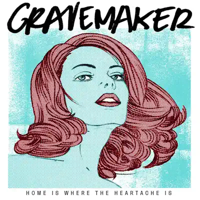 Home Is Where the Heartache Is - EP - Grave Maker