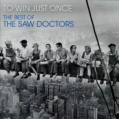 To Win Just Once - The Best of The Saw Doctors - The Saw Doctors