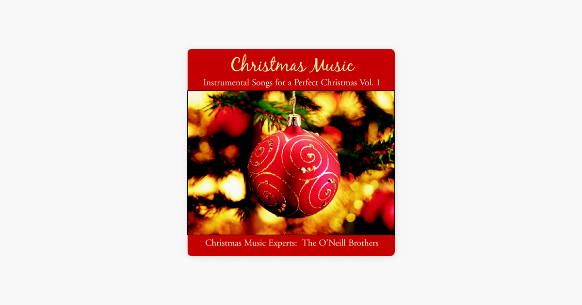 christmas music instrumental songs for a perfect christmas vol 1 christmas music instrumental songs for a perfect christmas vol 1 by the o neill brothers on apple music