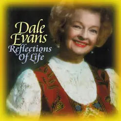 Reflections Of Life - Dale Evans