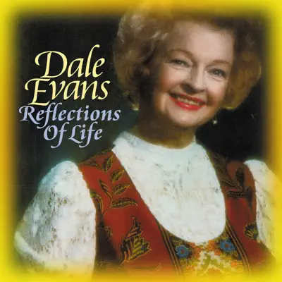 Reflections Of Life - Dale Evans
