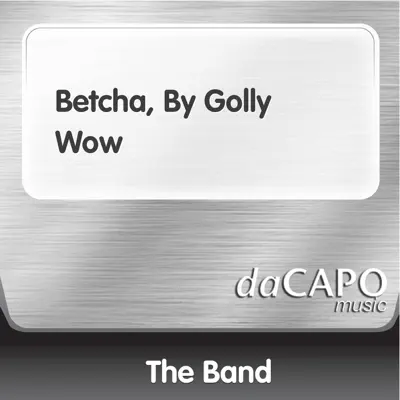 Betcha, By Golly Wow - Single - The Band