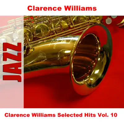 Clarence Williams Selected Hits Vol. 10 - Clarence Williams Clarence Williams Selected Hits Vol. 10 - Clarence Williams