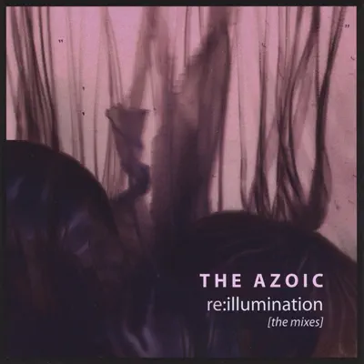 Re:Illumination [the Mixes] - The Azoic