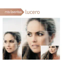 Mis Favoritas: Lucero - Lucero