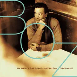 My Time: A Boz Scaggs Anthology (1969-1997) - Boz Scaggs