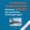 Sportbootführerschein (SBF) Binnen. Hörbuch mit amtlichen Prüfungsfragen - Rudi Singer