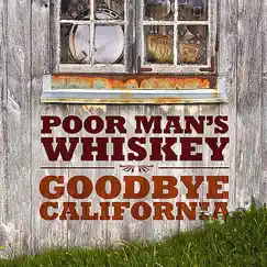 Goodbye California by Poor Man's Whiskey album reviews, ratings, credits