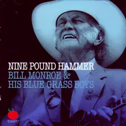 Nine Pound Hammer - Bill Monroe & His Bluegrass Boys