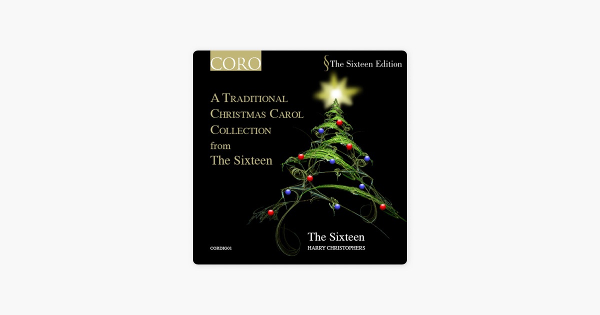 a traditional christmas carol collection from the sixteen digital a traditional christmas carol collection from the sixteen digital only von harry christophers the sixteen bei apple music