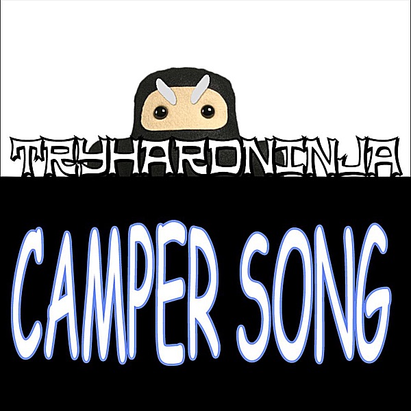 The Campy Song - Single by TryHardNinja on Apple Music