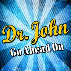 Go Ahead On - Dr. John