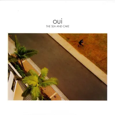 Oui - The Sea and Cake Oui - The Sea and Cake