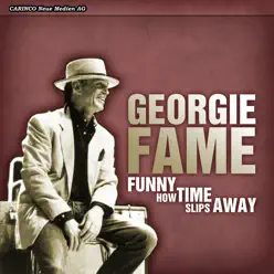 Funny How Time Slips Away - Georgie Fame Funny How Time Slips Away - Georgie Fame