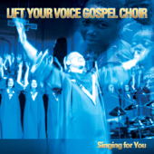 Singing for You - Lift Your Voice Gospel Choir